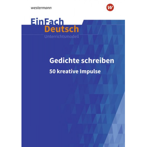 Tobias Pagel - Gedichte schreiben: 50 kreative Impulse für die Sekundarstufe I und II. EinFach Deutsch Unterrichtsmodelle