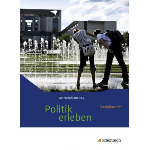 Birgit Ackermann Karin Herzig Wolfgang Mattes - Politik erleben - Sozialkunde. Schulbuch. Stammausgabe - Neubearbeitung