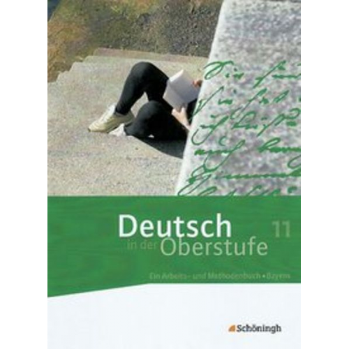 Sönke Hoes Patricia Indiesteln Peter Kohrs Thomas Netenjakob Margret Wallheinke - Deutsch in der Oberstufe. Schülerbuch 11. Schuljahr. Bayern