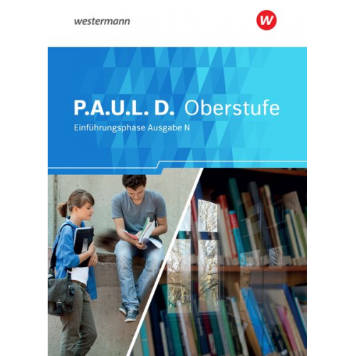 Johannes Diekhans Christine Mersiowsky Achim Sigge Alexandra Wölke Martin Zurwehme - P.A.U.L. D. (Paul) Schulbuch. Persönliches Arbeits- und Lesebuch Deutsch - Ausgabe N. Einführungsphase. Niedersachsen