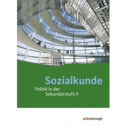 Sybilla Hoffmann Eckard Kurz Stephan Kurz-Gieseler Stefan Müller-Dittloff Johannes Schwehm - Sozialkunde. Schulbuch. Politik in der Sekundarstufe 2 - Neubearbeitung