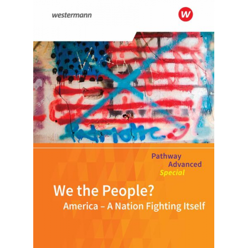 Iris Edelbrock Birgit Schmidt-Grob - Pathway Advanced Special: We the People? America - A Nation Fighting Itself: Themenheft