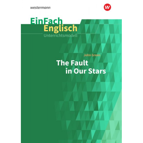 Katrin Düringer - The Fault in Our Stars. EinFach Englisch Unterrichtsmodelle