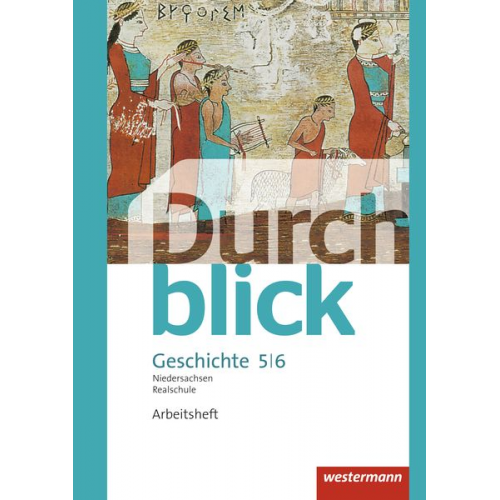 Matthias Bahr Melanie Esser Uwe Hofemeister Enrico Jahn Martin Lücke - Durchblick Geschichte und Politik 5 / 6. Arbeitsheft. Realschulen in Niedersachsen