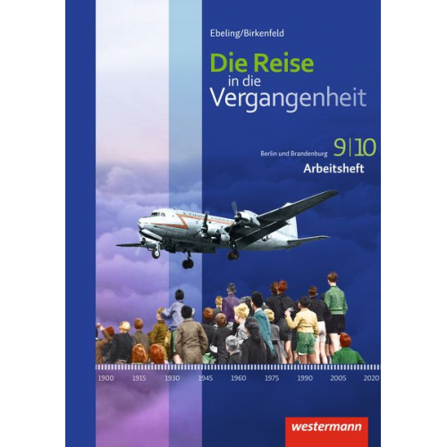 Annette Adam Andreas Klingeberg Christian Machate Franziska Schönball Uta Usener - Die Reise in die Vergangenheit 9 / 10. Arbeitsheft. Berlin und Brandenburg