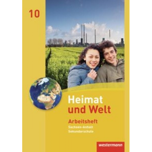 Evelyn Dieckmann Heike Köppe Anne-Kathrin Lindau Ines Schmidt - Heimat und Welt 10. Arbeitsheft. Sekundarschulen. Sachsen-Anhalt