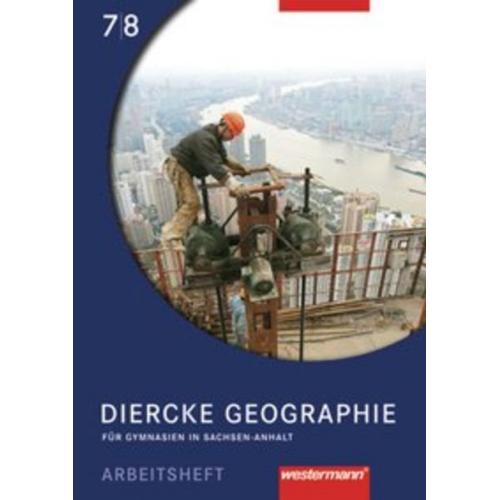 Anne Katrin Lindau Notburga Protze Olaf Sedelky Margit Colditz - Diercke Geographie 7/8. Arbeitsheft. Sachsen-Anhalt