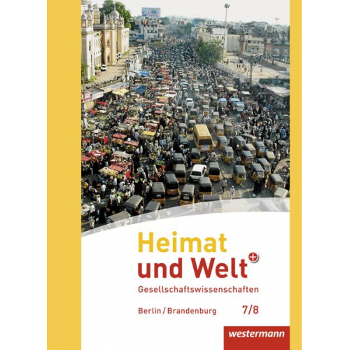 Margit Colditz Peter Kirch Norma Kreuzberger Jürgen Nebel Notburga Protze - Heimat und Welt Plus 7 / 8. Schulbuch. Sekundarstufe 1. Berlin und Brandenburg