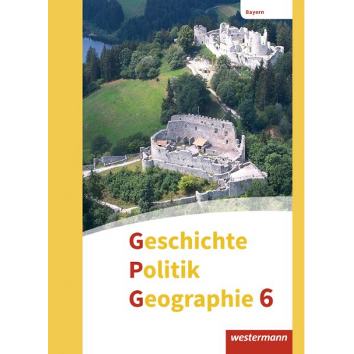 Geerd Budelmann Florian Schäfer Andrea Zader-Ulitzka Diana Grünkorn Yvonne Krautter - Geschichte - Politik - Geographie (GPG) 6. Schulbuch. Mittelschulen. Bayern