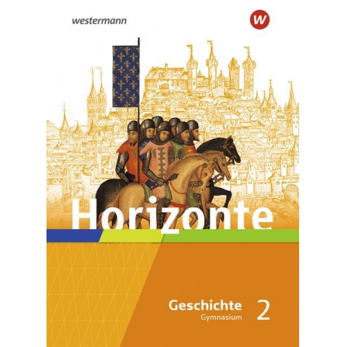 Horizonte - Geschichte 2. Schulbuch. Mittelalter bis Absolutismus und Aufklärung. Für Gymnasien in Hessen und im Saarland