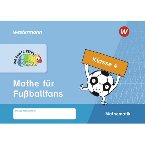 DIE BUNTE REIHE - Mathematik. Mathe für Fußballfans, Klasse 4