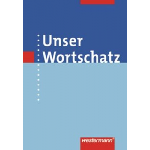 Helmut Melzer Wolfgang Melzer Günter Rudolph - Unser Wortschatz. Wörterbuch. Allgemeine Ausgabe