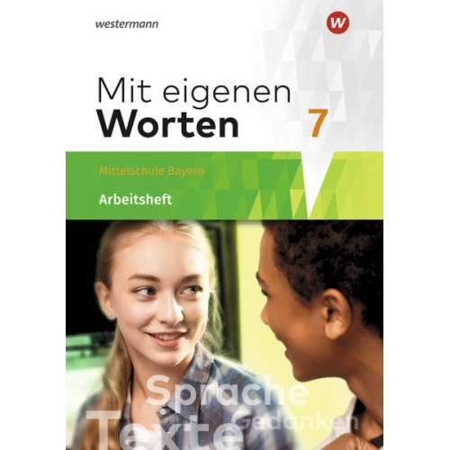 Ansgar Batzner Annabelle Detjen Susann Jungkurz Helge Koch Gerhard Langer - Mit eigenen Worten 7. Arbeitsheft. Sprachbuch. Bayerische Mittelschulen