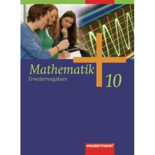 Jochen Herling Andreas Koepsell Karl-Heinz Kuhlmann Uwe Scheele Wilhelm Wilke - Mathematik 10. Erweiterungskurs. Schulbuch. Allgemeine Ausgabe