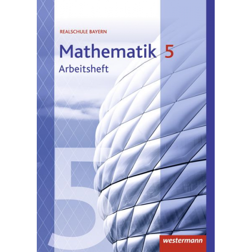 Mathematik 5. Arbeitsheft mit Lösungen. Realschulen. Bayern