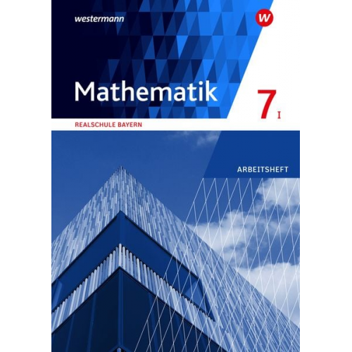 Mathematik 7. Arbeitsheft mit Lösungen. WPF I. Realschulen in Bayern