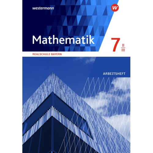 Mathematik 7. Arbeitsheft WPF II/III mit Lösungen. Realschulen. Bayern