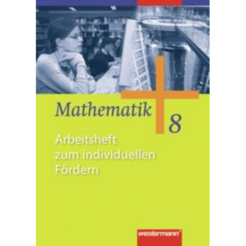 Jochen Herling Andreas Koepsell Karl-Heinz Kuhlmann Uwe Scheele Wilhelm Wilke - Mathematik 8. Arbeitsheft zum individuellen Fördern. Allgemeine Ausgabe