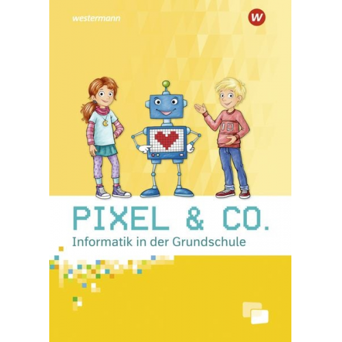 Katja Köhler Ute Schmid Katharina Weitz Lorenz Weiss - Pixel & Co. Arbeitsheft. Informatik in der Grundschule