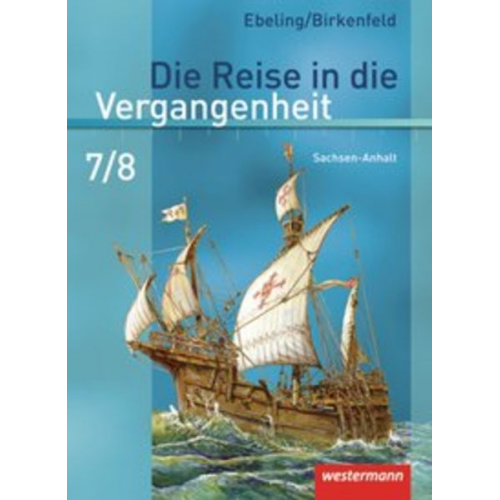 Annette Adam Steffi Kaltenborn Uwe Lagatz Cathrin Schreier Uta Usener - Die Reise in die Vergangenheit 7/8. Schulbuch. Sachsen-Anhalt