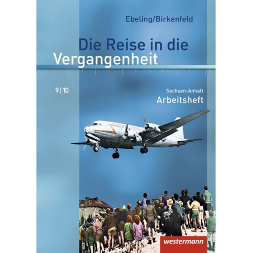 Annette Adam Steffi Kaltenborn Uwe Lagatz Cathrin Schreier Uta Usener - Die Reise in die Vergangenheit 9/10. Arbeitsheft. Sachsen-Anhalt