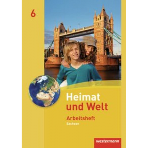 Wolfgang Gerber Kerstin Bräuer Ute Liebmann Carola Schön Bärbel Schönherr - Heimat und Welt 6. Arbeitsheft. Sachsen