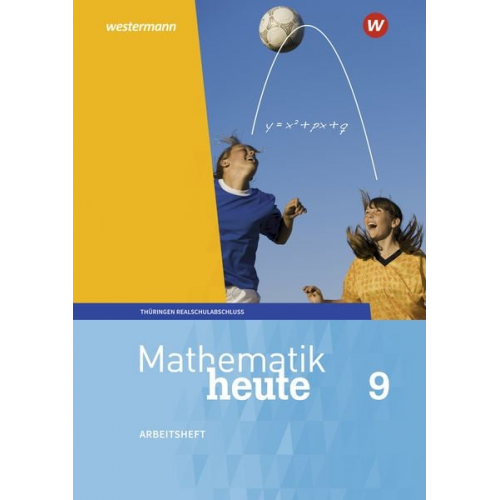 Christine Fiedler Sylvia Günther Edeltraud Reiche Jörg Triebel Ulrich Wenzel - Mathematik heute 9. Arbeitsheft mit Lösungen. Realschulbildungsgang. Für Thüringen