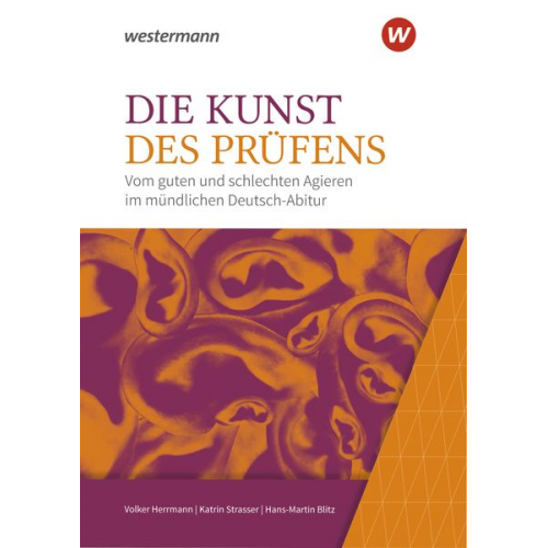 Volker Herrmann Katrin Strasser Hans-Martin Blitz - Die Kunst des Prüfens. Vom guten und schlechten Agieren im mündlichen Deutsch-Abitur. Baden-Württemberg