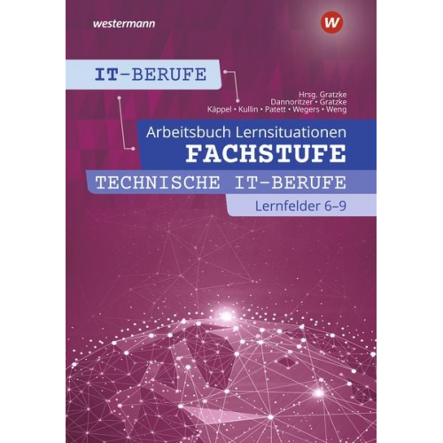 Ingo Patett Jens Kullin Jürgen Gratzke Heiko Käppel Richard Wegers - IT-Berufe: Fachstufe Technische IT-Berufe 6 - 9 Arbeitsbuch