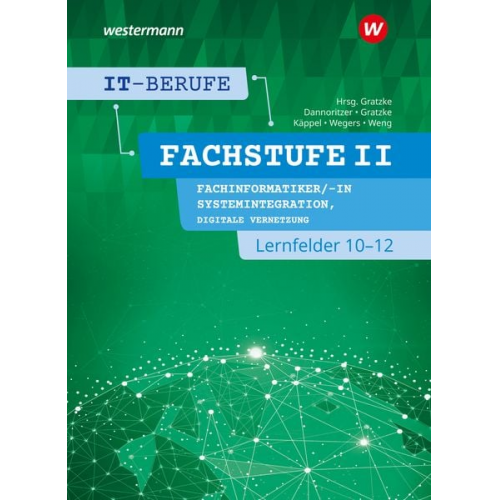 Jürgen Gratzke Dominik Weng Richard Wegers Heiko Käppel Günter Dannoritzer - IT-Berufe. FachstufeII. Lernfelder 10-12 Fachinformatiker Systemintegration: Schulbuch