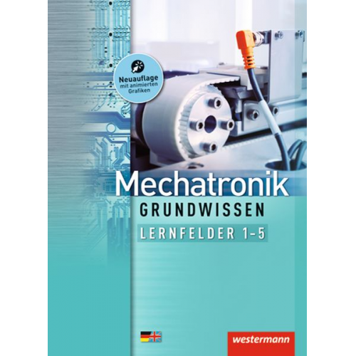 Jörg Fuhrmann Günter Sokele Mike Thielert Helge Theissen - Mechatronik / Produktionstechnologie 1. Lernfelder 1-5: Schulbuch. Grundwissen