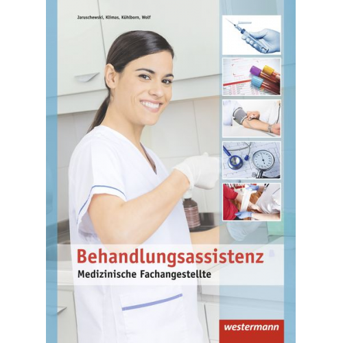 Angela Jaruschewski Maren Klimas Barbara Kühlborn Elke Wolf - Medizinische Fachangestellte. Schulbuch. Behandlungsassistenz