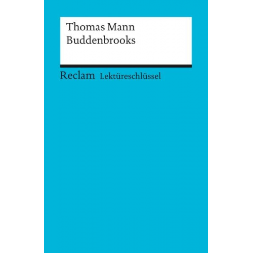 Helmut Bernsmeier - Lektüreschlüssel zu Thomas Mann: Buddenbrooks