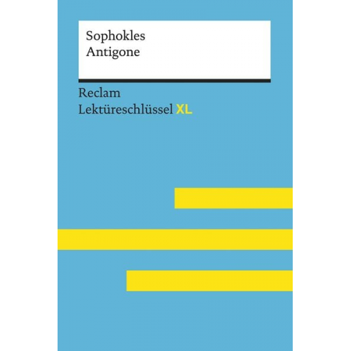 Theodor Pelster Sophokles - Antigone von Sophokles: Lektüreschlüssel mit Inhaltsangabe, Interpretation, Prüfungsaufgaben mit Lösungen, Lernglossar. (Reclam Lektüreschlüssel XL)