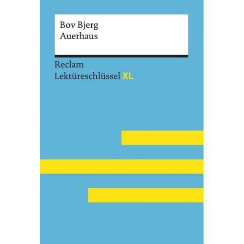 Bov Bjerg Eva-Maria Scholz - Auerhaus von Bov Bjerg: Lektüreschlüssel mit Inhaltsangabe, Interpretation, Prüfungsaufgaben mit Lösungen, Lernglossar. (Reclam Lektüreschlüssel XL)