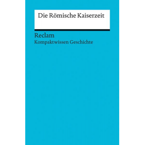 Martin Pujiula - Kompaktwissen Geschichte. Die Römische Kaiserzeit