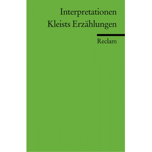 Heinrich Kleist - Interpretationen: Kleists Erzählungen