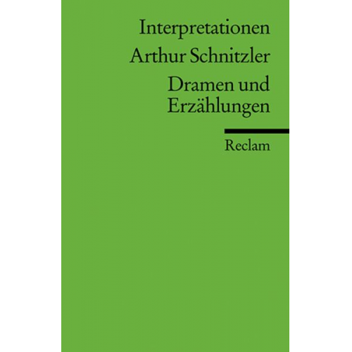 Arthur Schnitzler - Interpretationen: Arthur Schnitzler. Dramen und Erzählungen