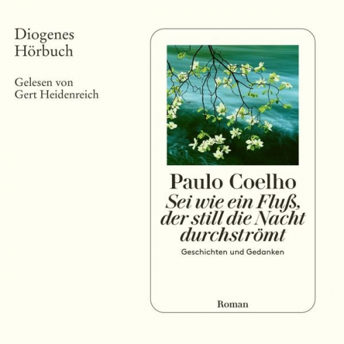 Paulo Coelho - Sei wie ein Fluß, der still die Nacht durchströmt