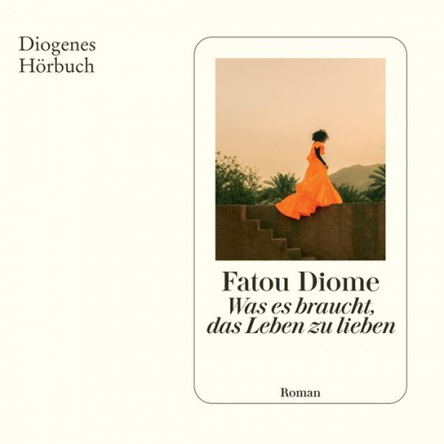 Fatou Diome - Was es braucht, das Leben zu lieben