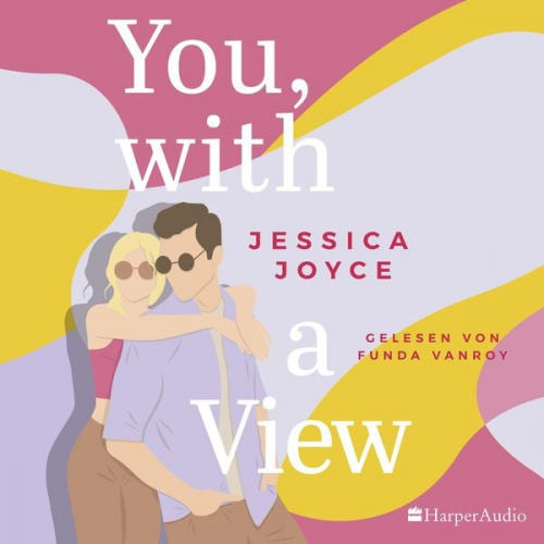 Jessica Joyce - You, with a View (ungekürzt)