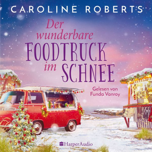 Caroline Roberts - Der wunderbare Foodtruck im Schnee (ungekürzt)