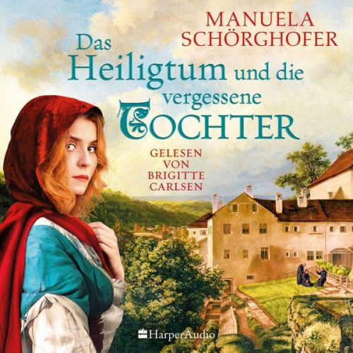 Manuela Schörghofer - Das Heiligtum und die vergessene Tochter (ungekürzt)