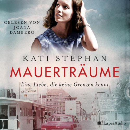 Kati Stephan - Mauerträume (ungekürzt)