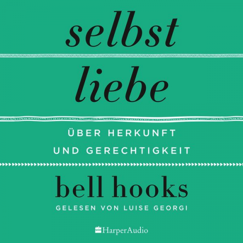 Bell hooks - Selbstliebe – Über Herkunft und Gerechtigkeit (ungekürzt)