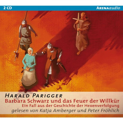 Harald Parigger - Barbara Schwarz und das Feuer der Willkür. Ein Fall aus der Geschichte der Hexenverfolgung