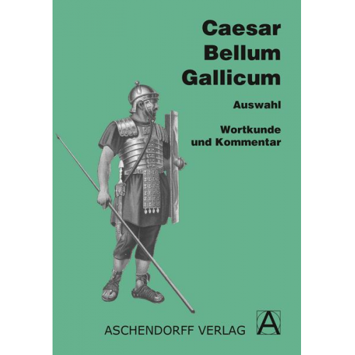 Caesar Caesar - Bellum Gallicum. Wortkunde und Kommentar