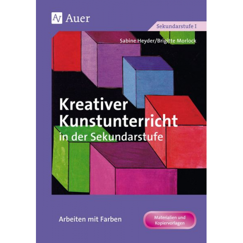 Sabine Heyder Brigitte Morlock - Kreativer Kunstunterricht in der Sekundarstufe. Arbeiten mit Farben