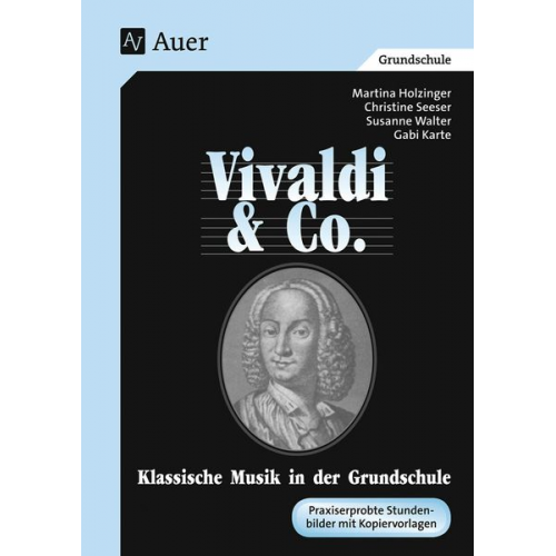 M. Holzinger G. Karte Ch. Seeser S. Walter - Klassische Musik in der Grundschule. Vivaldi und Co