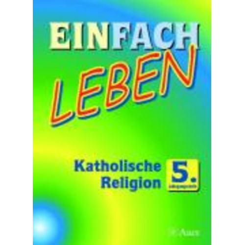 Wolfgang Riess Reinhard Schlereth - Einfach Leben. Katholische Religion für Realschulen in Bayern / Schülerband 5. Jahrgangsstufe